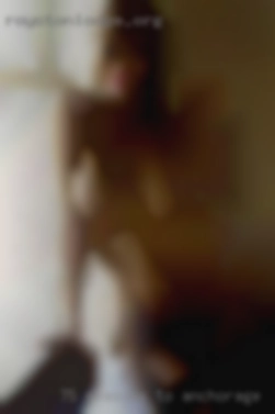 75 reasons to hook up, so ask in Anchorage me.