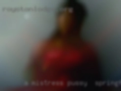 A mistress pussy in Springfield, Illinois seeks a kinky relationship !!