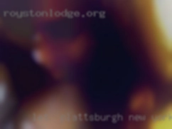 Let  me warm up your in Plattsburgh, New York buns.